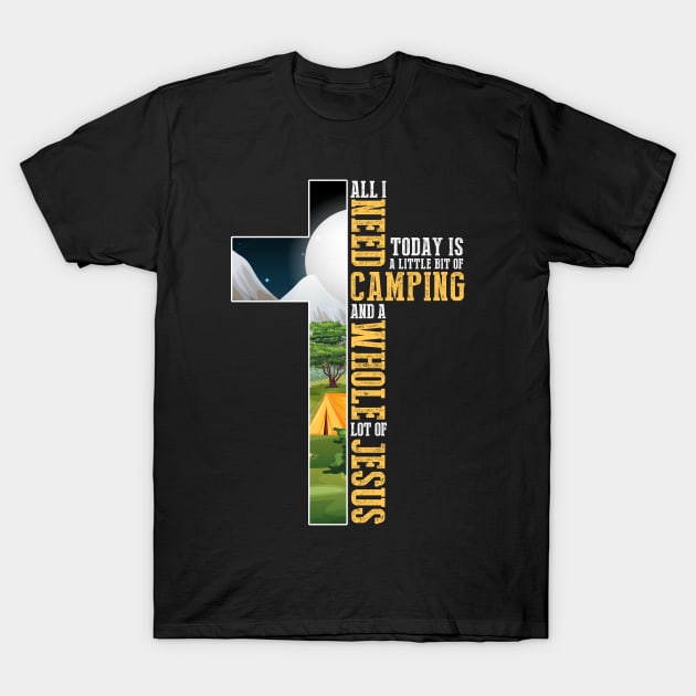 All i need is camping & jesus christian cross faith T-Shirt by ChristianCrecenzio